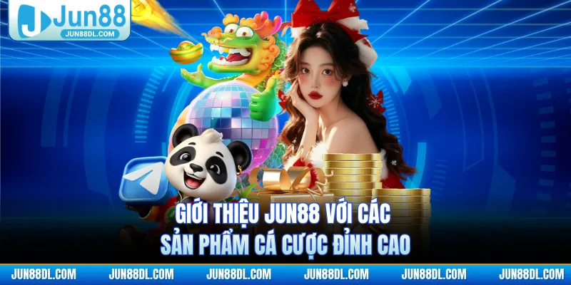 Giới thiệu JUN88 với các sản phẩm cá cược đỉnh cao